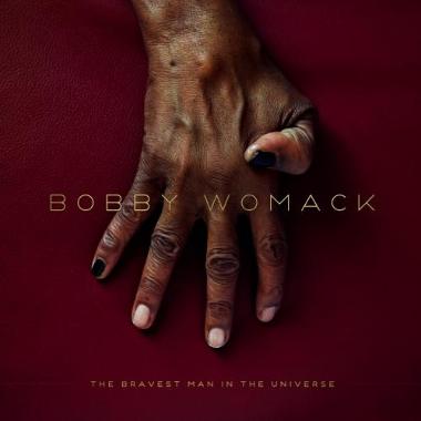 Bobby Womack -  The Bravest Man in the Universe